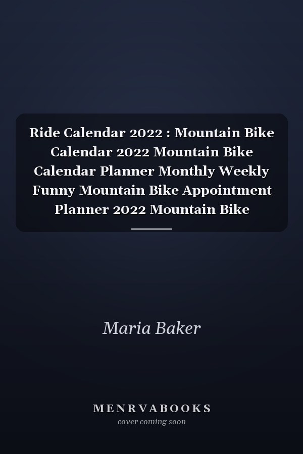 Ride Calendar 2022 : Mountain Bike Calendar 2022 Mountain Bike Calendar Planner Monthly Weekly Funny Mountain Bike Appointment Planner 2022 Mountain Bike Appointment Book 2022
