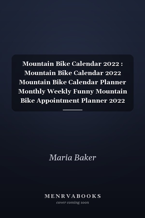 Mountain Bike Calendar 2022 : Mountain Bike Calendar 2022 Mountain Bike Calendar Planner Monthly Weekly Funny Mountain Bike Appointment Planner 2022 Mountain Bike Appointment Book 2022