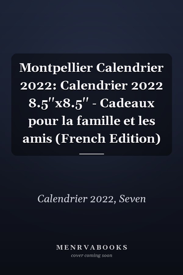 Montpellier Calendrier 2022: Calendrier 2022 8.5''x8.5'' - Cadeaux pour la famille et les amis (French Edition)