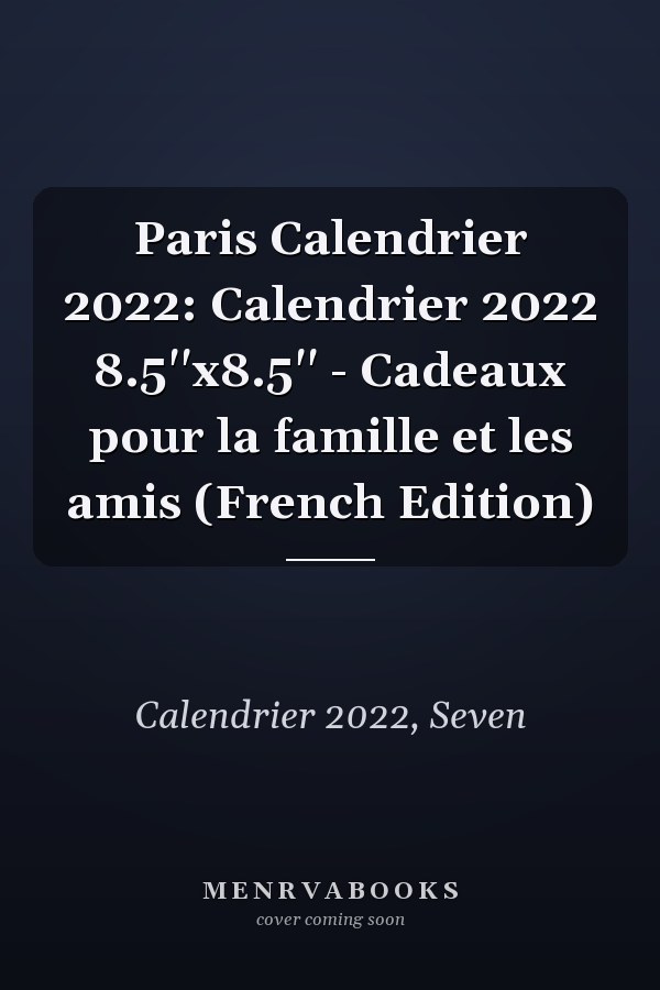 Paris Calendrier 2022: Calendrier 2022 8.5''x8.5'' - Cadeaux pour la famille et les amis (French Edition)