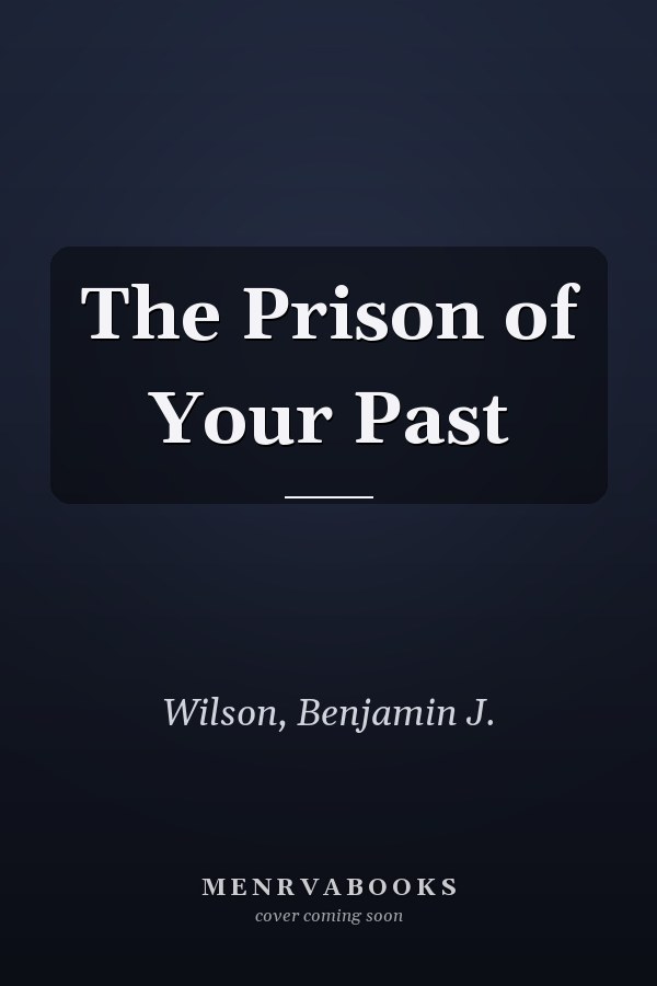 The Prison of Your Past