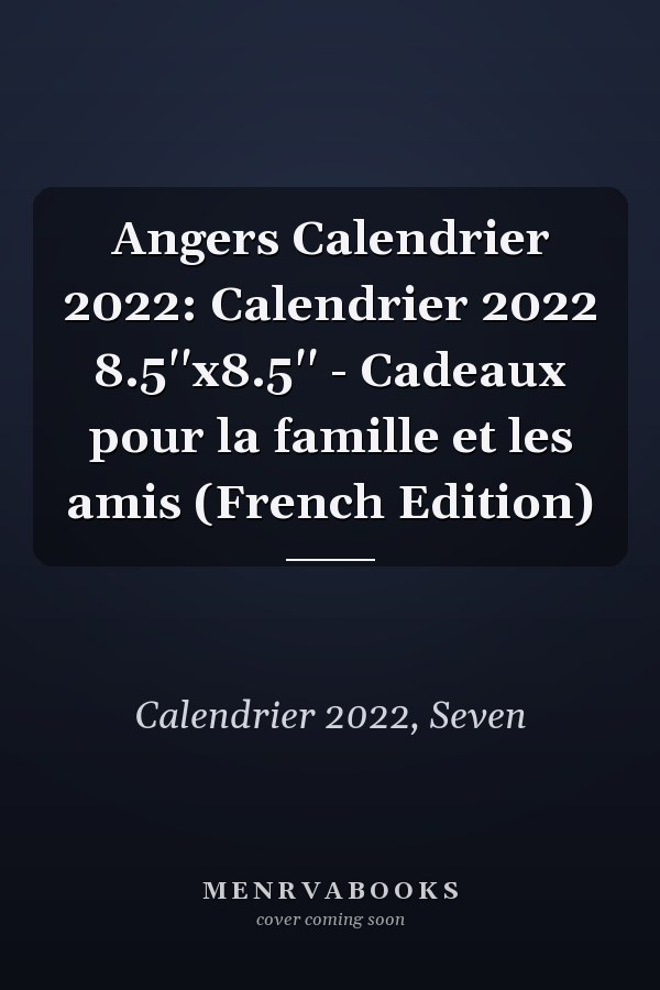 Angers Calendrier 2022: Calendrier 2022 8.5''x8.5'' - Cadeaux pour la famille et les amis (French Edition)