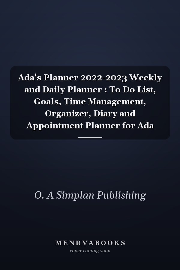 Ada's Planner 2022-2023 Weekly and Daily Planner : To Do List, Goals, Time Management, Organizer, Diary and Appointment Planner for Ada