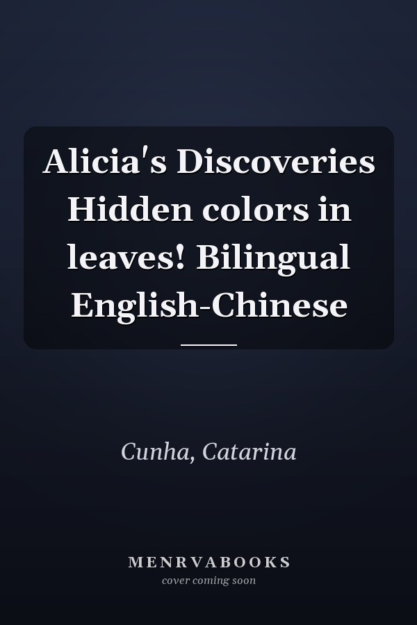 Alicia's Discoveries Hidden colors in leaves! Bilingual English-Chinese
