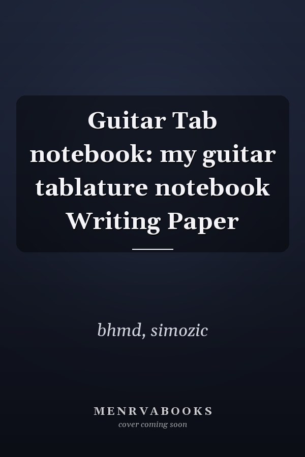 Guitar Tab notebook: my guitar tablature notebook Writing Paper