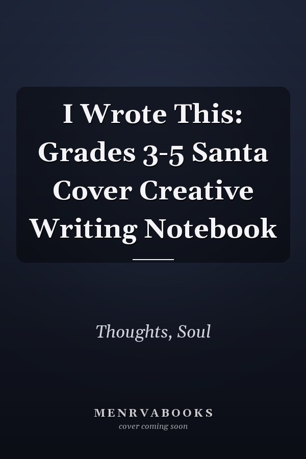 I Wrote This: Grades 3-5 Santa Cover Creative Writing Notebook