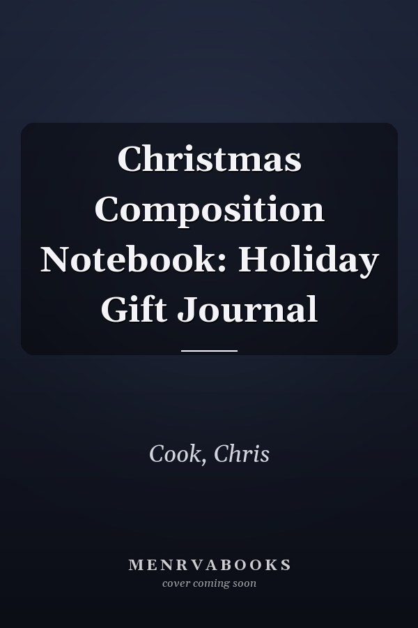 Christmas Composition Notebook: Holiday Gift Journal