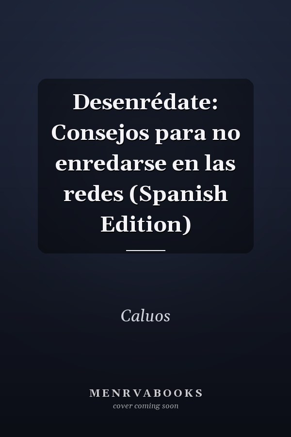 Desenrédate: Consejos para no enredarse en las redes (Spanish Edition)