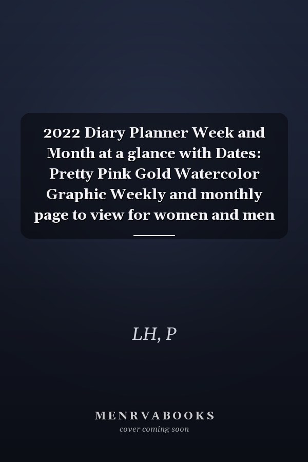 2022 Diary Planner Week and Month at a glance with Dates: Pretty Pink Gold Watercolor Graphic Weekly and monthly page to view for women and men