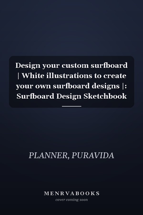 Design your custom surfboard | White illustrations to create your own surfboard designs |: Surfboard Design Sketchbook