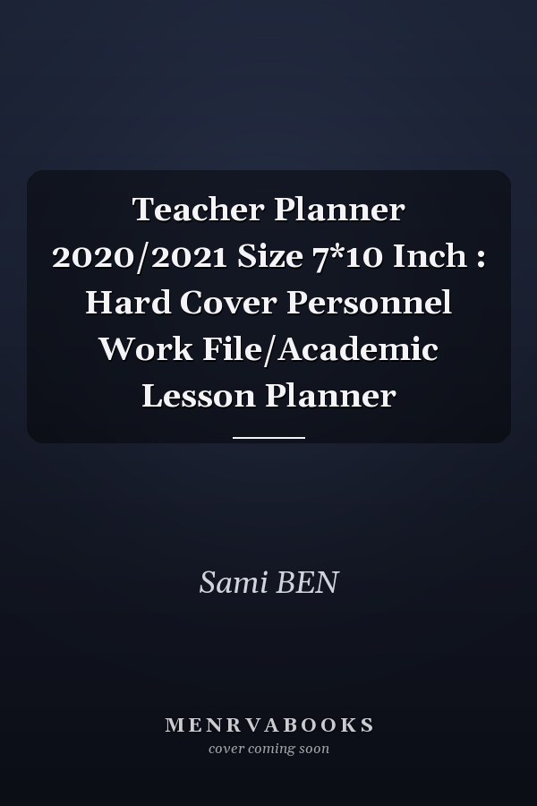 Teacher Planner 2020/2021 Size 7*10 Inch : Hard Cover Personnel Work File/Academic Lesson Planner