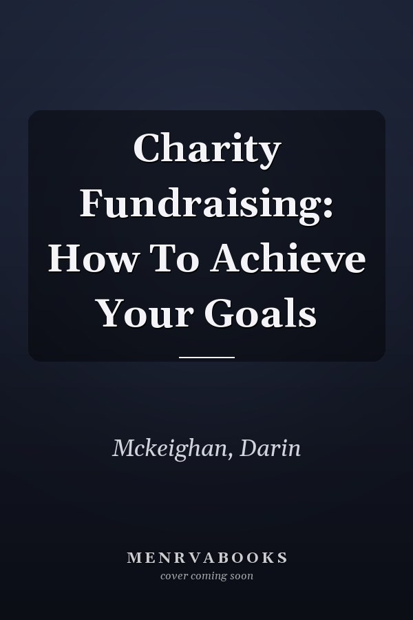Charity Fundraising: How To Achieve Your Goals