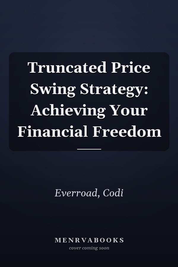 Truncated Price Swing Strategy: Achieving Your Financial Freedom
