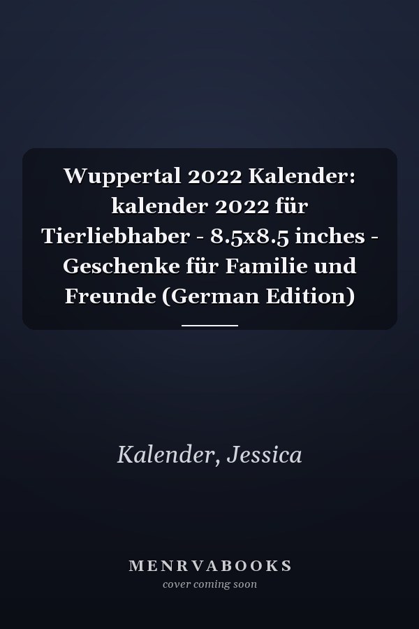 Wuppertal 2022 Kalender: kalender 2022 für Tierliebhaber - 8.5x8.5 inches - Geschenke für Familie und Freunde (German Edition)