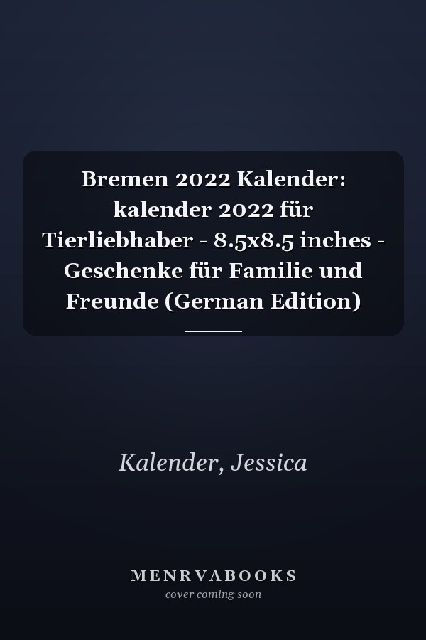 Bremen 2022 Kalender: kalender 2022 für Tierliebhaber - 8.5x8.5 inches - Geschenke für Familie und Freunde (German Edition)