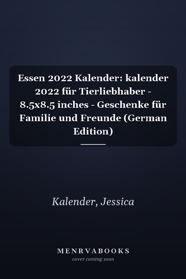 Essen 2022 Kalender: kalender 2022 für Tierliebhaber - 8.5x8.5 inches - Geschenke für Familie und Freunde (German Edition)