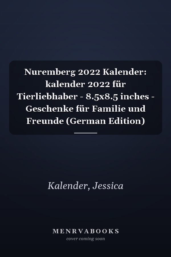 Nuremberg 2022 Kalender: kalender 2022 für Tierliebhaber - 8.5x8.5 inches - Geschenke für Familie und Freunde (German Edition)