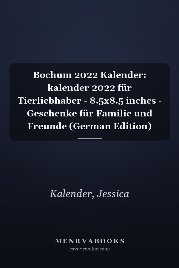 Bochum 2022 Kalender: kalender 2022 für Tierliebhaber - 8.5x8.5 inches - Geschenke für Familie und Freunde (German Edition)