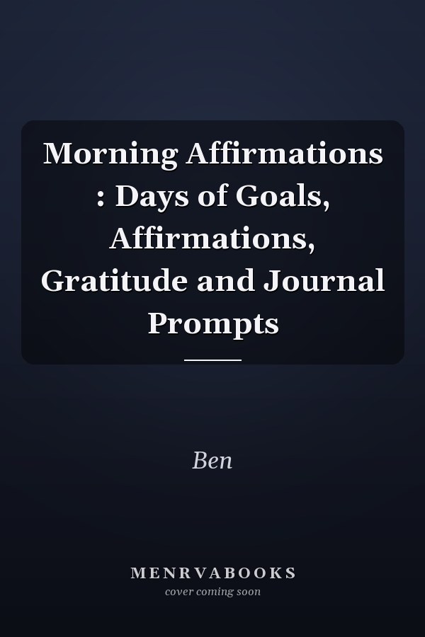 Morning Affirmations : Days of Goals, Affirmations, Gratitude and Journal Prompts