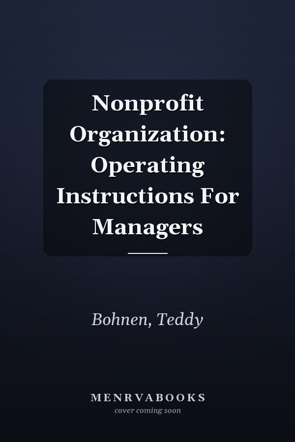 Nonprofit Organization: Operating Instructions For Managers