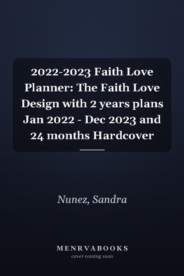 2022-2023 Faith Love Planner: The Faith Love Design with 2 years plans Jan 2022 - Dec 2023 and 24 months Hardcover