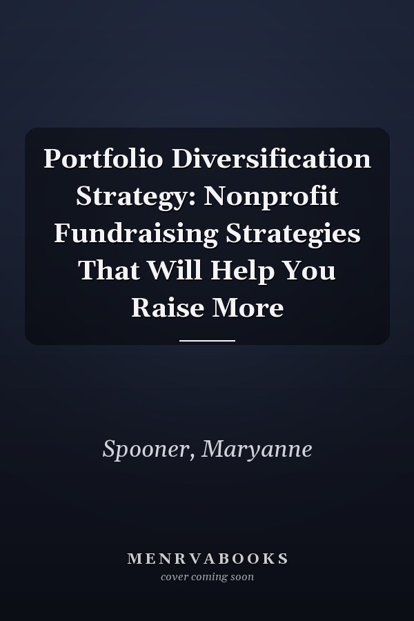 Portfolio Diversification Strategy: Nonprofit Fundraising Strategies That Will Help You Raise More