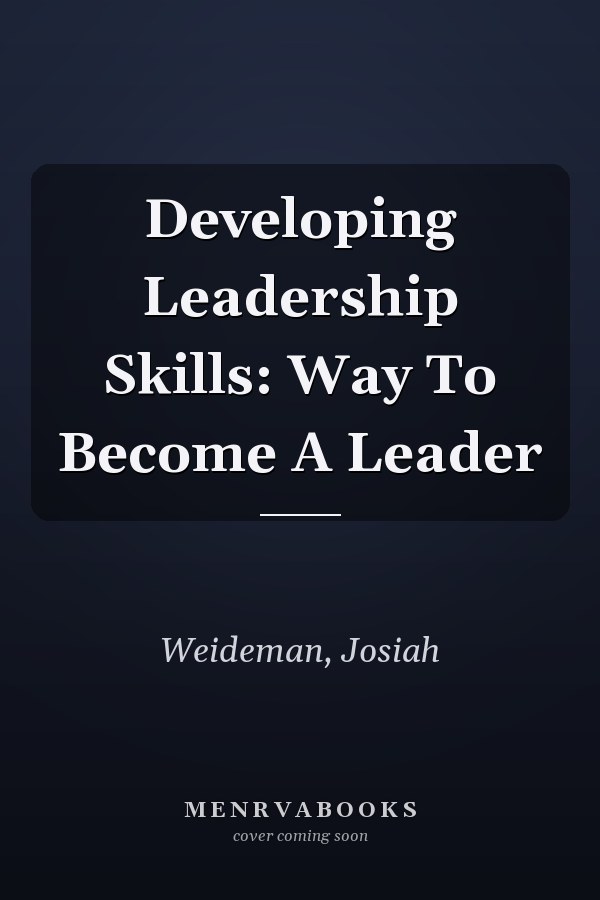 Developing Leadership Skills: Way To Become A Leader