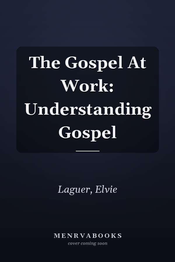 The Gospel At Work: Understanding Gospel