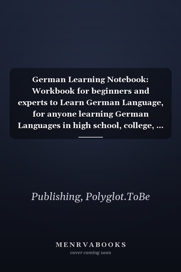 German Learning Notebook: Workbook for beginners and experts to Learn German Language, for anyone learning German Languages in high school, college, ... for work. gift for German Language teachers.