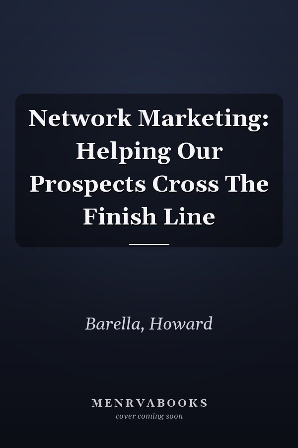 Network Marketing: Helping Our Prospects Cross The Finish Line