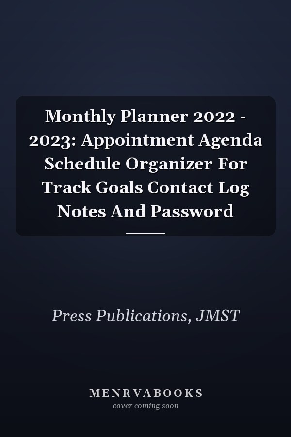 Monthly Planner 2022 - 2023: Appointment Agenda Schedule Organizer For Track Goals Contact Log Notes And Password