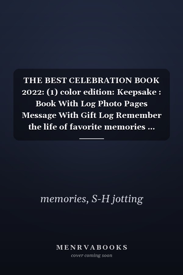 THE BEST CELEBRATION BOOK 2022: (1) color edition: Keepsake : Book With Log Photo Pages Message With Gift Log Remember the life of favorite memories ...