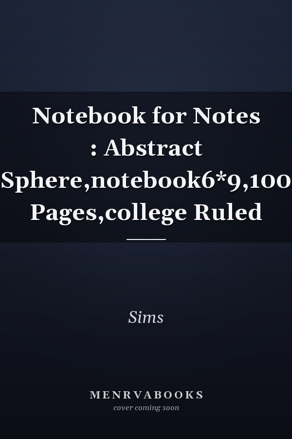 Notebook for Notes : Abstract Sphere,notebook6*9,100 Pages,college Ruled
