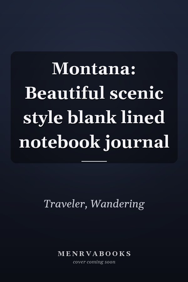 Montana: Beautiful scenic style blank lined notebook journal