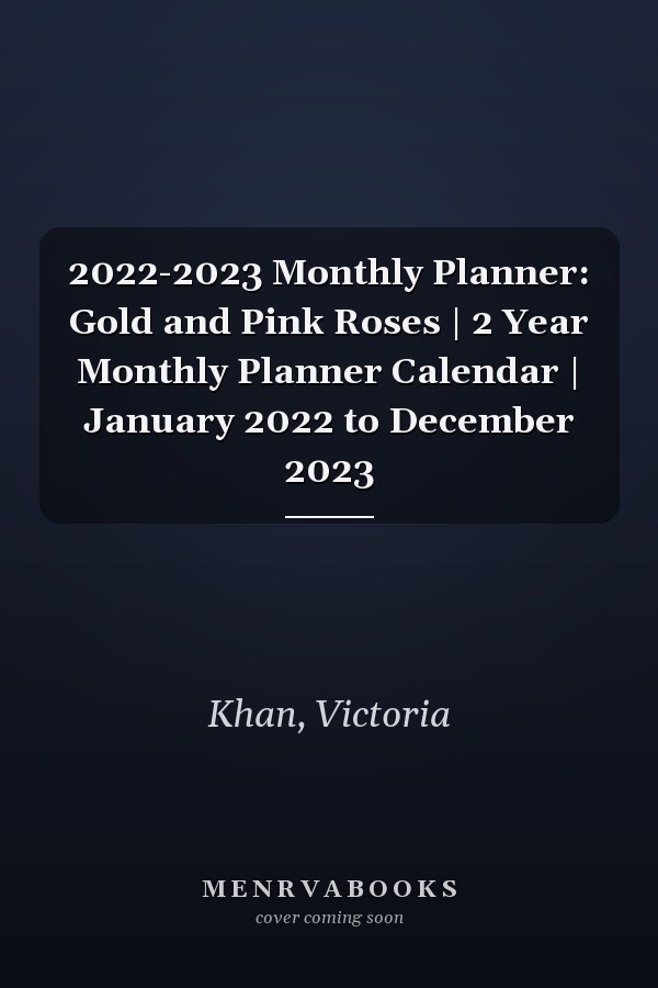 2022-2023 Monthly Planner: Gold and Pink Roses | 2 Year Monthly Planner Calendar | January 2022 to December 2023