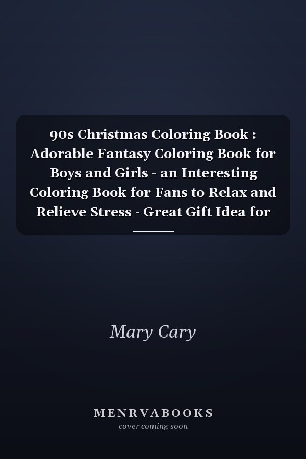 90s Christmas Coloring Book : Adorable Fantasy Coloring Book for Boys and Girls - an Interesting Coloring Book for Fans to Relax and Relieve Stress - Great Gift Idea for 90s Kids and Adults
