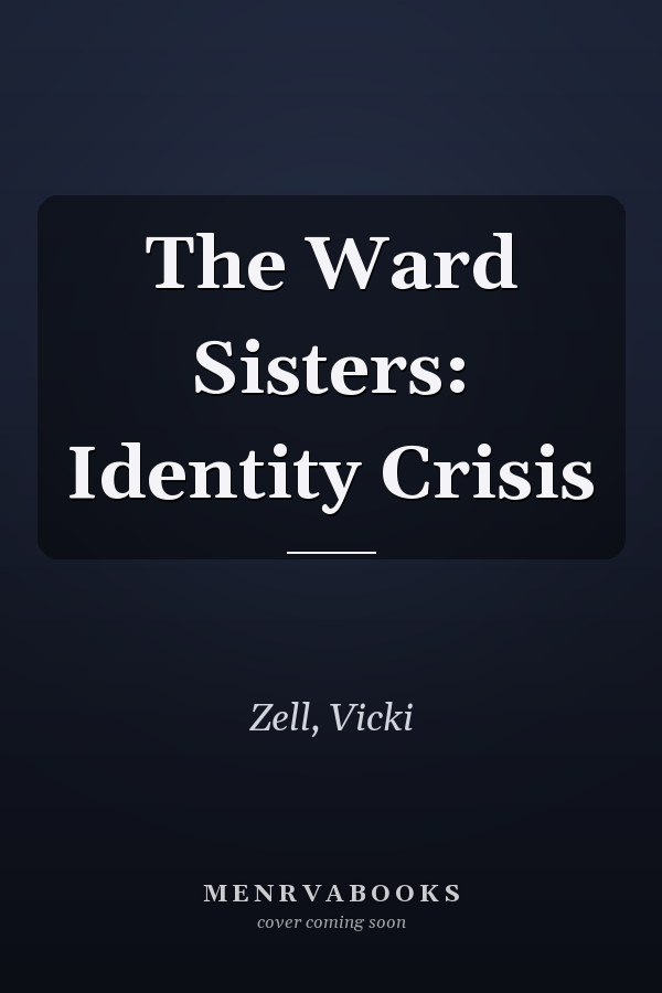 The Ward Sisters: Identity Crisis