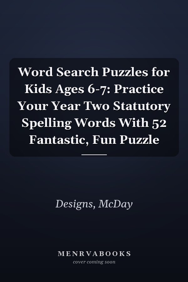 Word Search Puzzles for Kids Ages 6-7: Practice Your Year Two Statutory Spelling Words With 52 Fantastic, Fun Puzzle