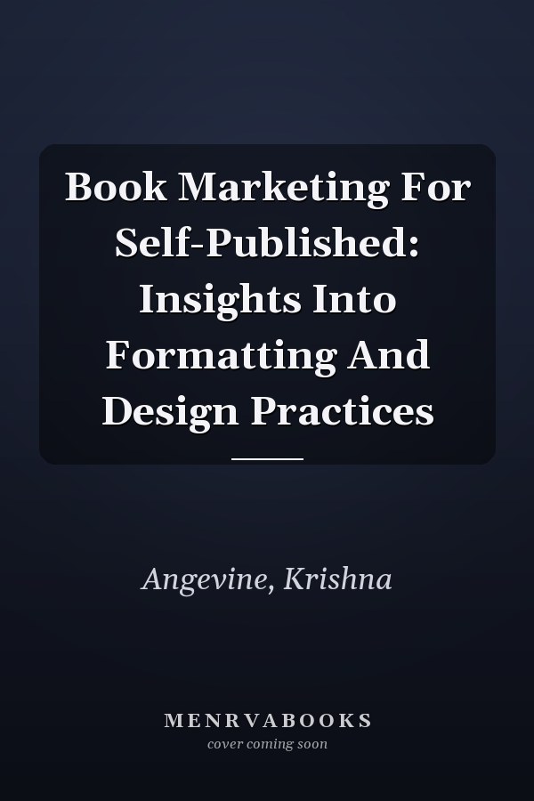 Book Marketing For Self-Published: Insights Into Formatting And Design Practices