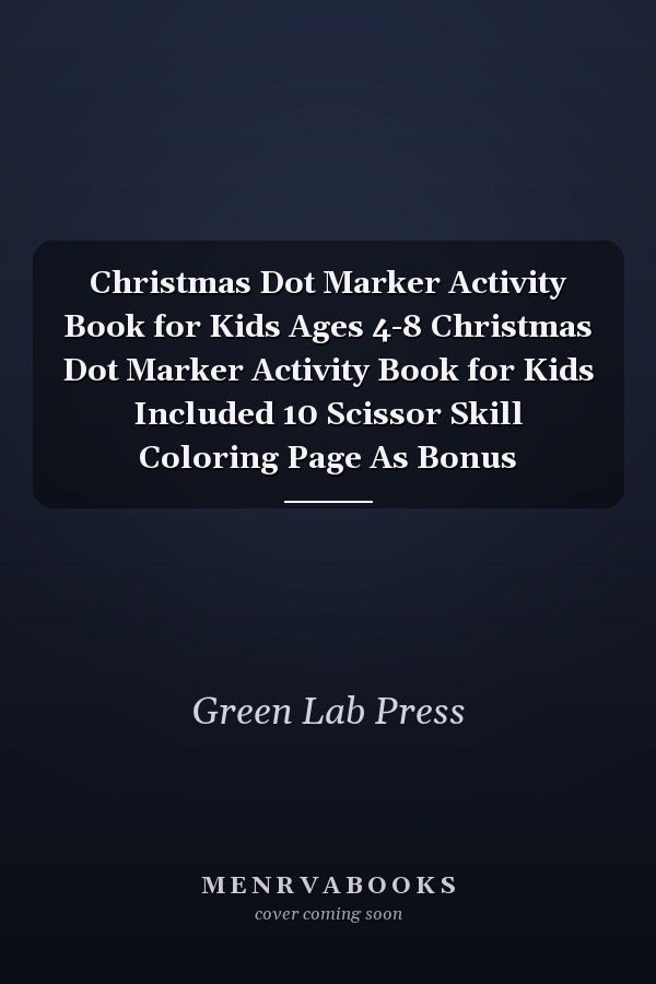Christmas Dot Marker Activity Book for Kids Ages 4-8 Christmas Dot Marker Activity Book for Kids Included 10 Scissor Skill Coloring Page As Bonus
