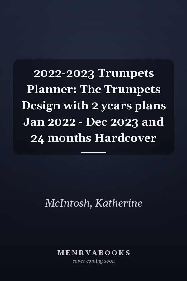 2022-2023 Trumpets Planner: The Trumpets Design with 2 years plans Jan 2022 - Dec 2023 and 24 months Hardcover