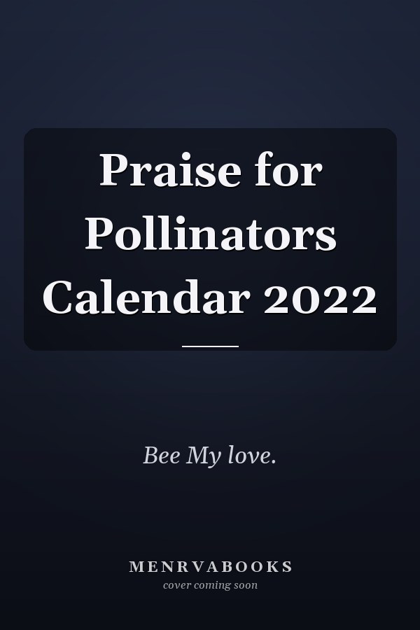 Praise for Pollinators Calendar 2022