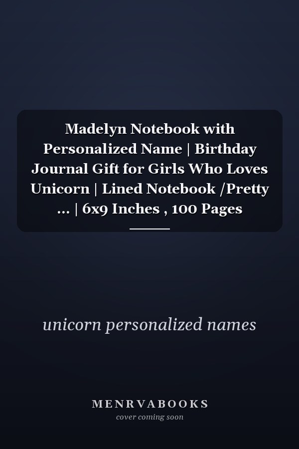Madelyn Notebook with Personalized Name | Birthday Journal Gift for Girls Who Loves Unicorn | Lined Notebook /Pretty ... | 6x9 Inches , 100 Pages
