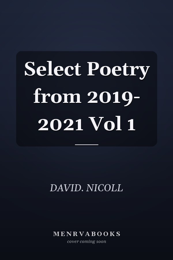 Select Poetry from 2019- 2021 Vol 1