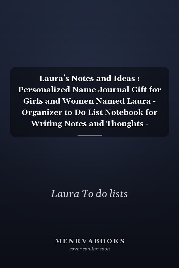 Laura's Notes and Ideas : Personalized Name Journal Gift for Girls and Women Named Laura - Organizer to Do List Notebook for Writing Notes and Thoughts - Christmas Gift for Her - Cactus Edition