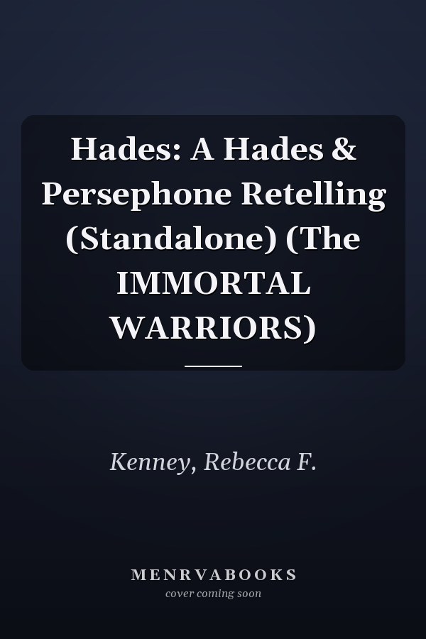 Hades: A Hades & Persephone Retelling (Standalone) (The IMMORTAL WARRIORS)