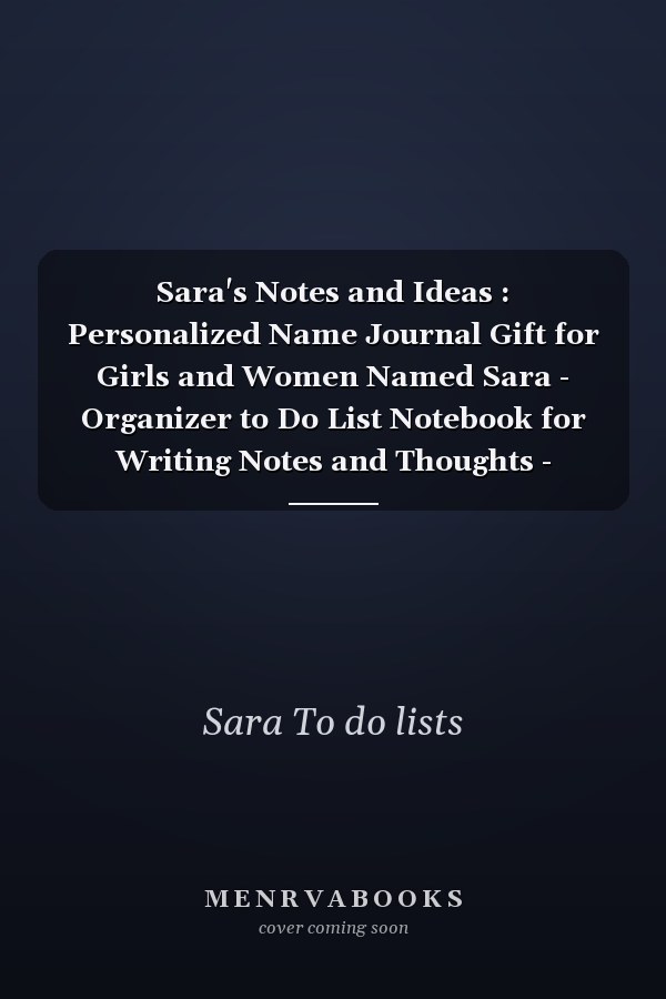 Sara's Notes and Ideas : Personalized Name Journal Gift for Girls and Women Named Sara - Organizer to Do List Notebook for Writing Notes and Thoughts - Christmas Gift for Her - Cactus Edition