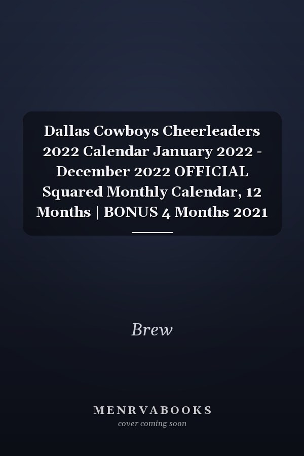 Dallas Cowboys Cheerleaders 2022 Calendar January 2022 - December 2022 OFFICIAL Squared Monthly Calendar, 12 Months | BONUS 4 Months 2021