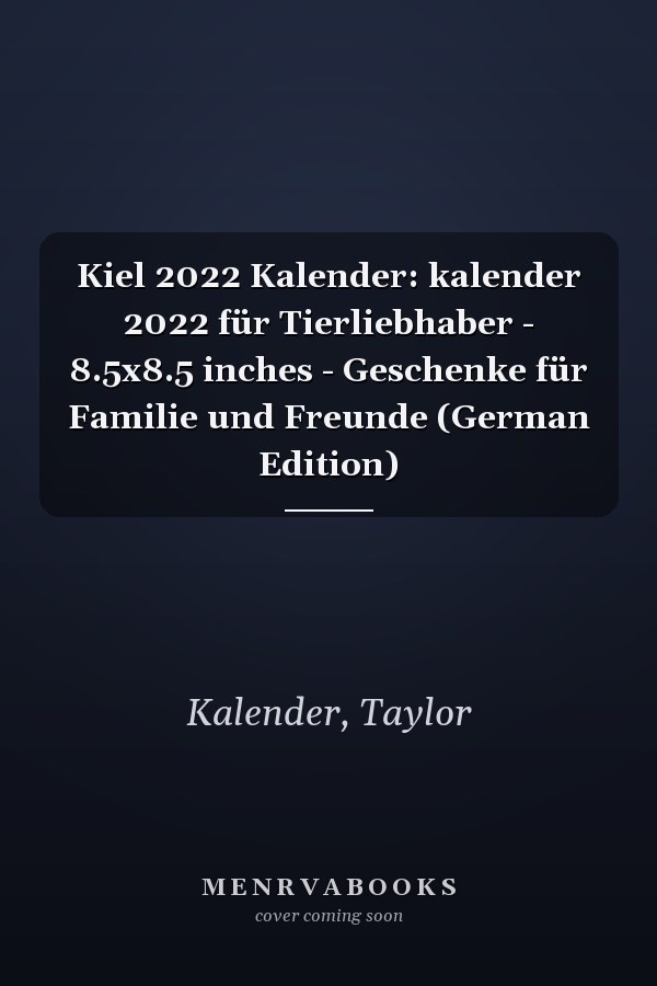 Kiel 2022 Kalender: kalender 2022 für Tierliebhaber - 8.5x8.5 inches - Geschenke für Familie und Freunde (German Edition)