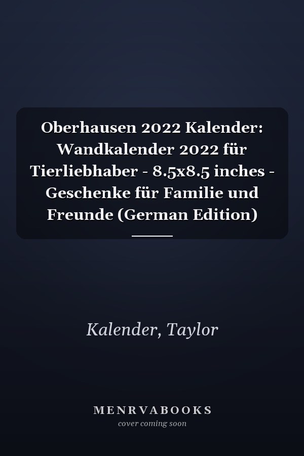 Oberhausen 2022 Kalender: Wandkalender 2022 für Tierliebhaber - 8.5x8.5 inches - Geschenke für Familie und Freunde (German Edition)